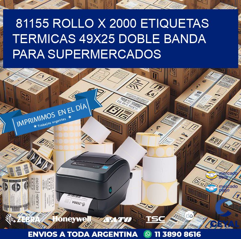 81155 ROLLO X 2000 ETIQUETAS TERMICAS 49X25 DOBLE BANDA PARA SUPERMERCADOS