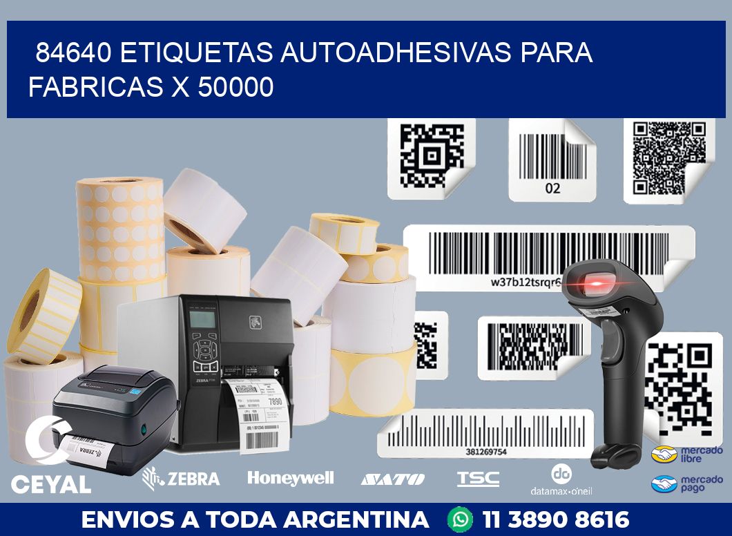 84640 ETIQUETAS AUTOADHESIVAS PARA FABRICAS X 50000