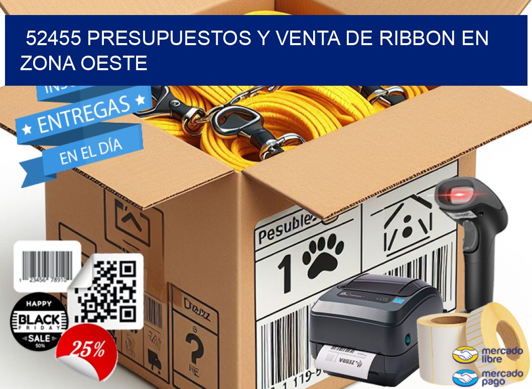 52455 PRESUPUESTOS Y VENTA DE RIBBON EN ZONA OESTE