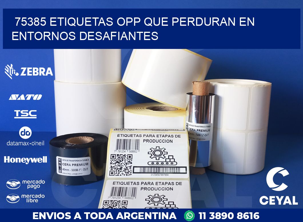 75385 ETIQUETAS OPP QUE PERDURAN EN ENTORNOS DESAFIANTES