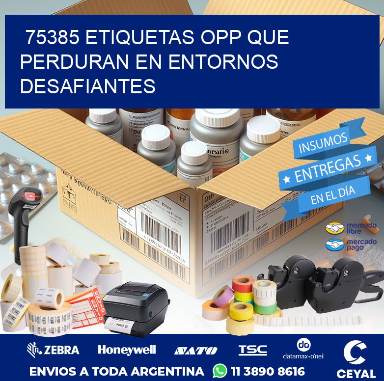 75385 ETIQUETAS OPP QUE PERDURAN EN ENTORNOS DESAFIANTES