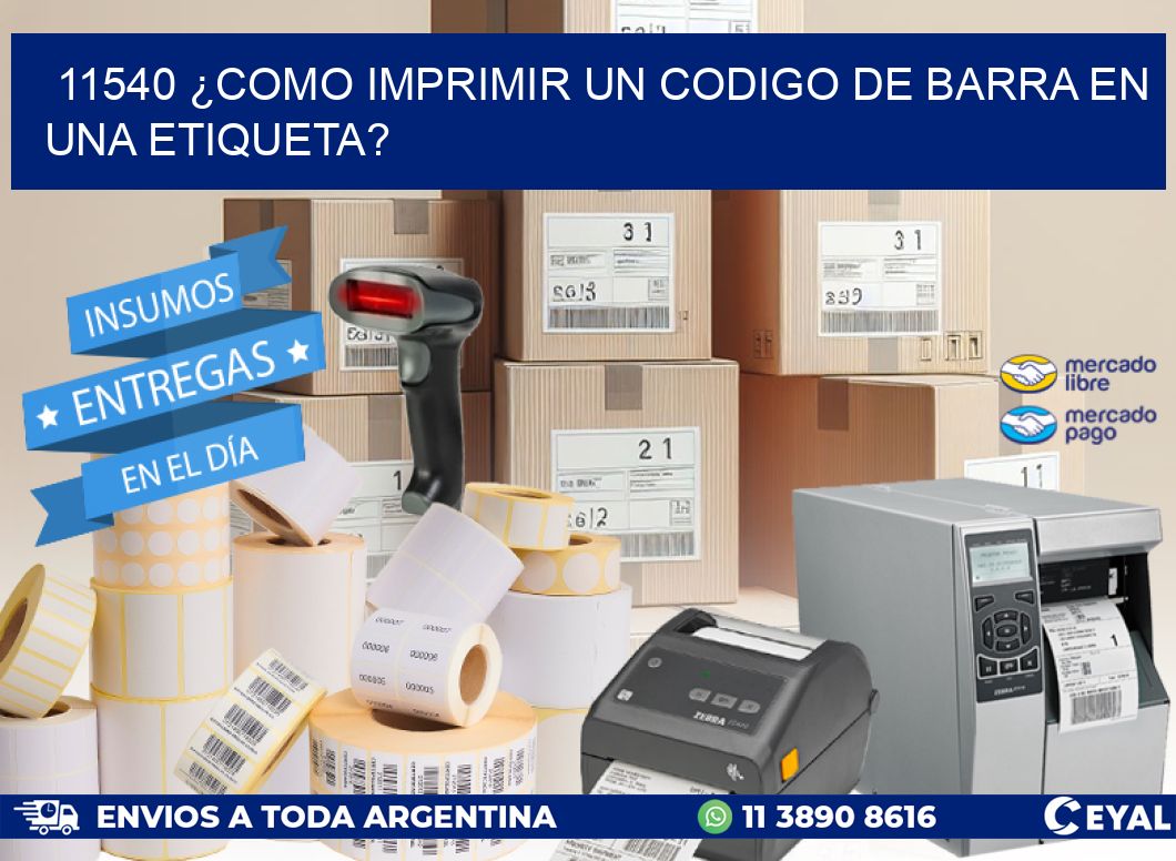 11540 ¿COMO IMPRIMIR UN CODIGO DE BARRA EN UNA ETIQUETA?