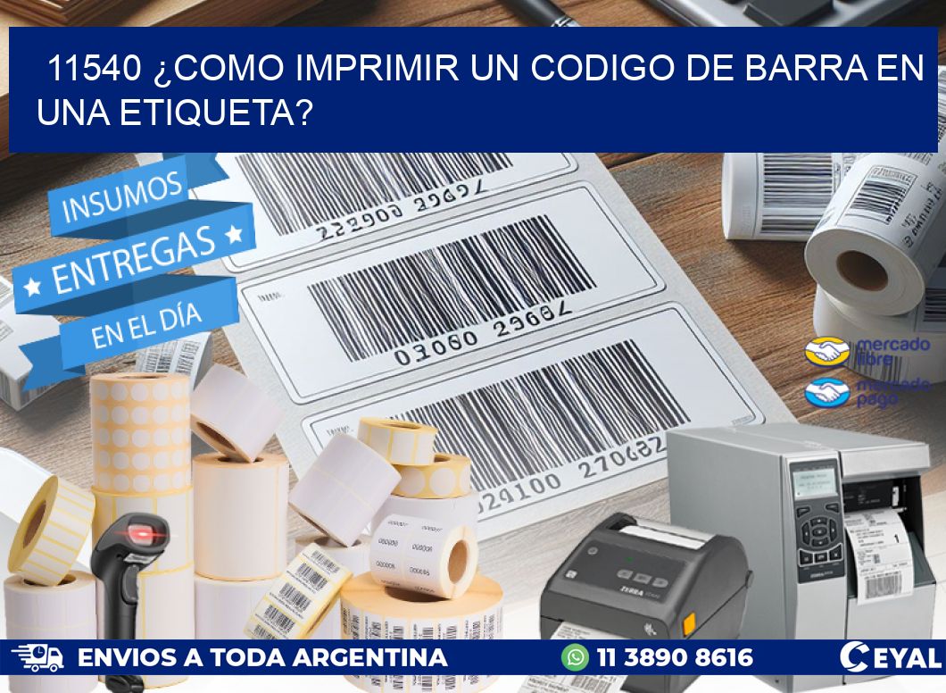 11540 ¿COMO IMPRIMIR UN CODIGO DE BARRA EN UNA ETIQUETA?