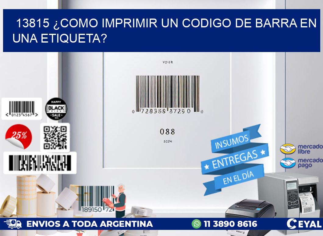 13815 ¿COMO IMPRIMIR UN CODIGO DE BARRA EN UNA ETIQUETA?