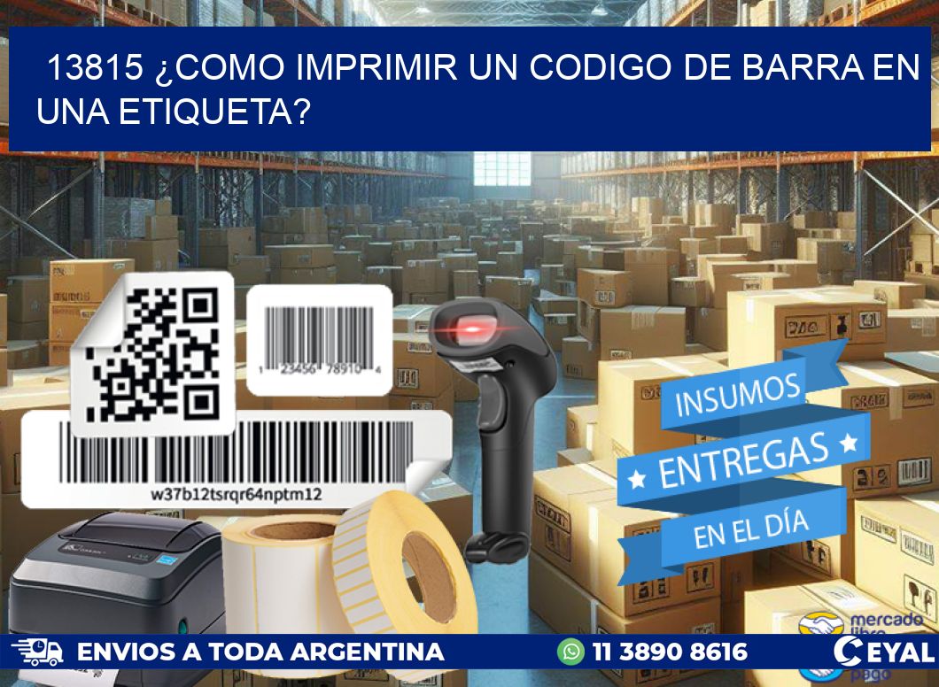 13815 ¿COMO IMPRIMIR UN CODIGO DE BARRA EN UNA ETIQUETA?