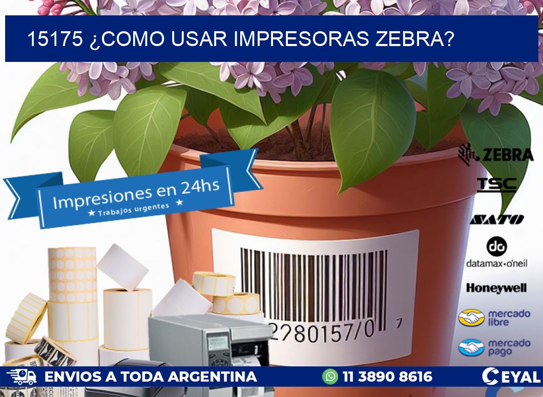 15175 ¿COMO USAR IMPRESORAS ZEBRA?