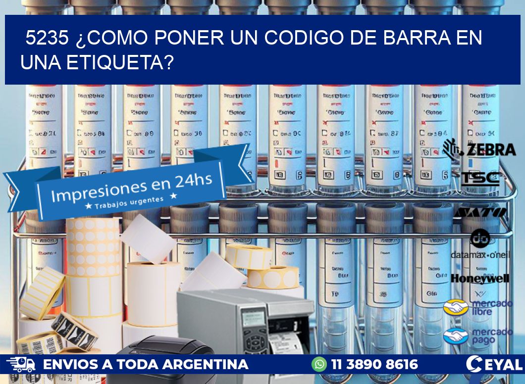 5235 ¿COMO PONER UN CODIGO DE BARRA EN UNA ETIQUETA?