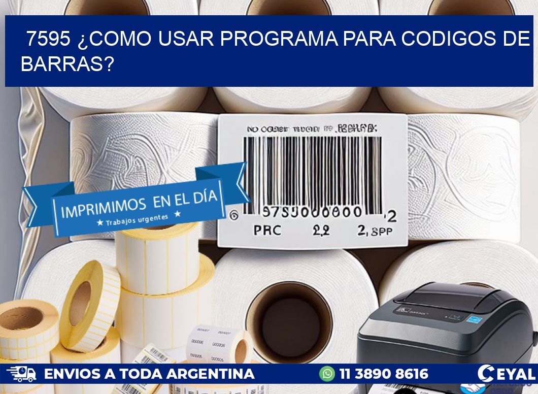 7595 ¿COMO USAR PROGRAMA PARA CODIGOS DE BARRAS?