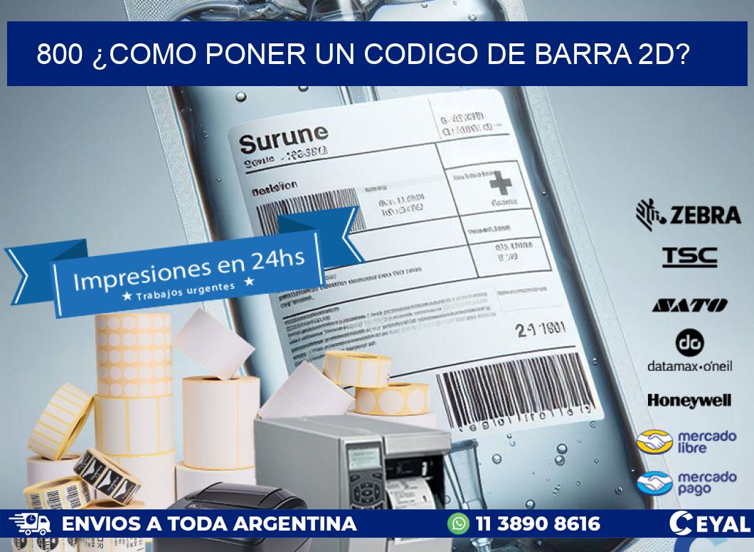 800 ¿COMO PONER UN CODIGO DE BARRA 2D?