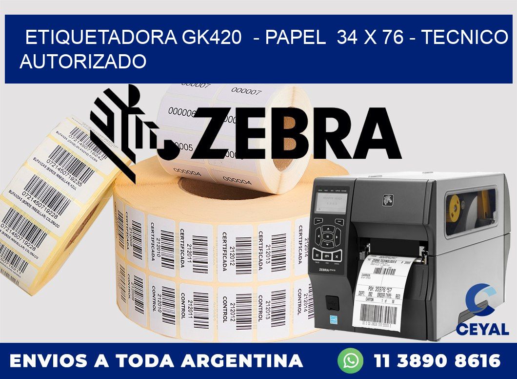 ETIQUETADORA GK420  - PAPEL  34 x 76 - TECNICO AUTORIZADO