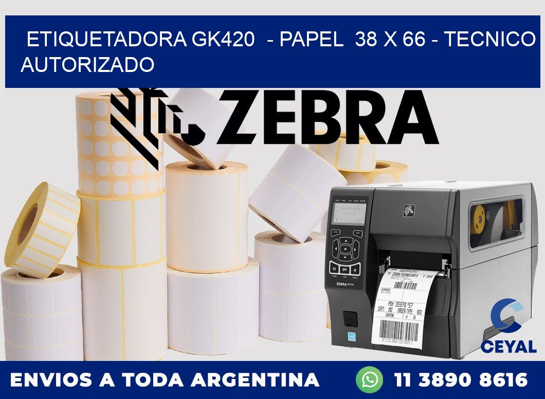 ETIQUETADORA GK420 - PAPEL 38 x 66 - TECNICO AUTORIZADO