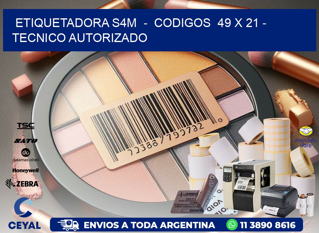 ETIQUETADORA S4M  -  CODIGOS  49 x 21 - TECNICO AUTORIZADO