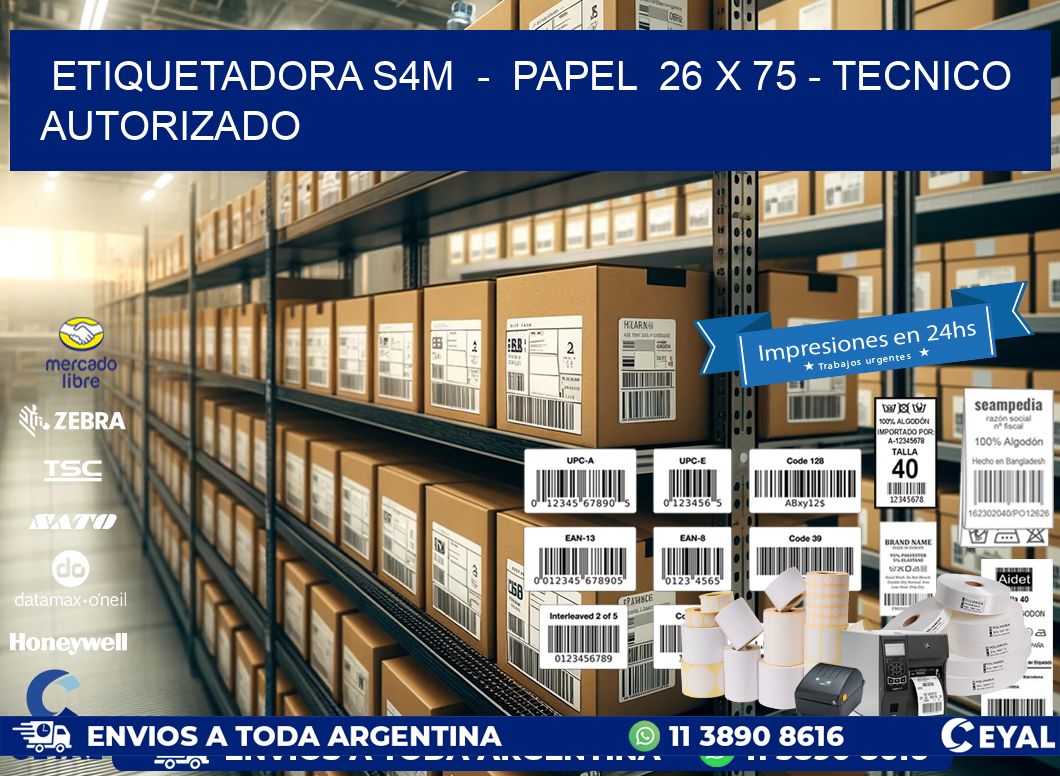 ETIQUETADORA S4M - PAPEL 26 x 75 - TECNICO AUTORIZADO