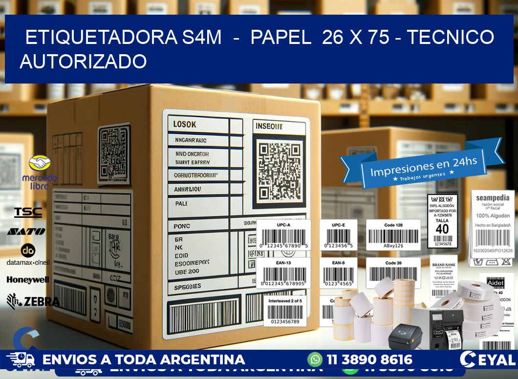 ETIQUETADORA S4M - PAPEL 26 x 75 - TECNICO AUTORIZADO