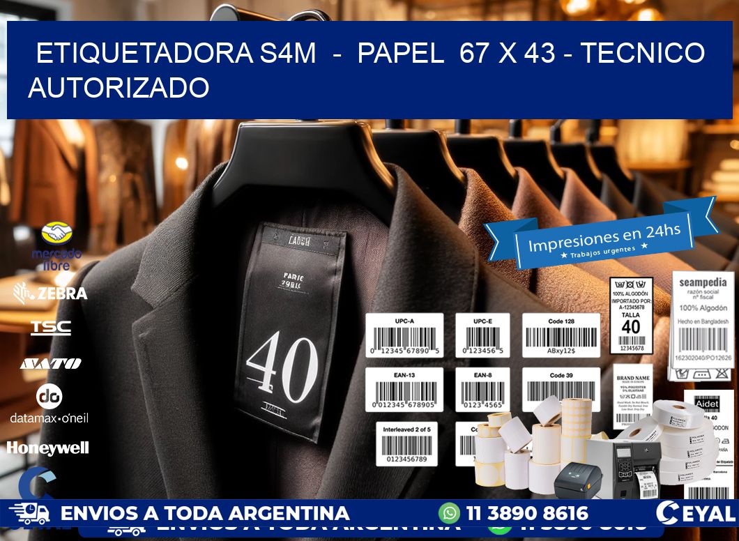 ETIQUETADORA S4M - PAPEL 67 x 43 - TECNICO AUTORIZADO
