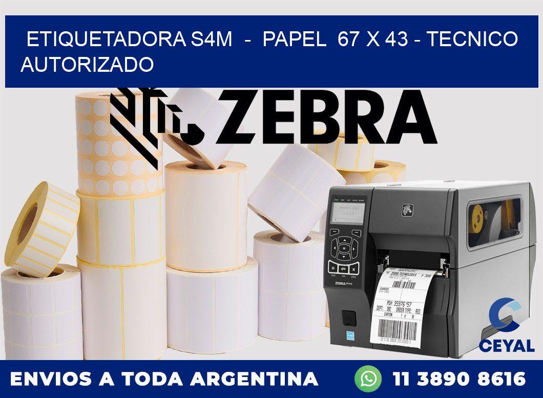 ETIQUETADORA S4M - PAPEL 67 x 43 - TECNICO AUTORIZADO