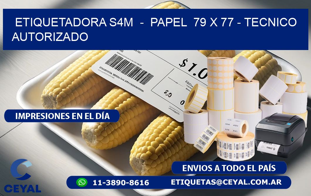 ETIQUETADORA S4M  -  PAPEL  79 x 77 - TECNICO AUTORIZADO