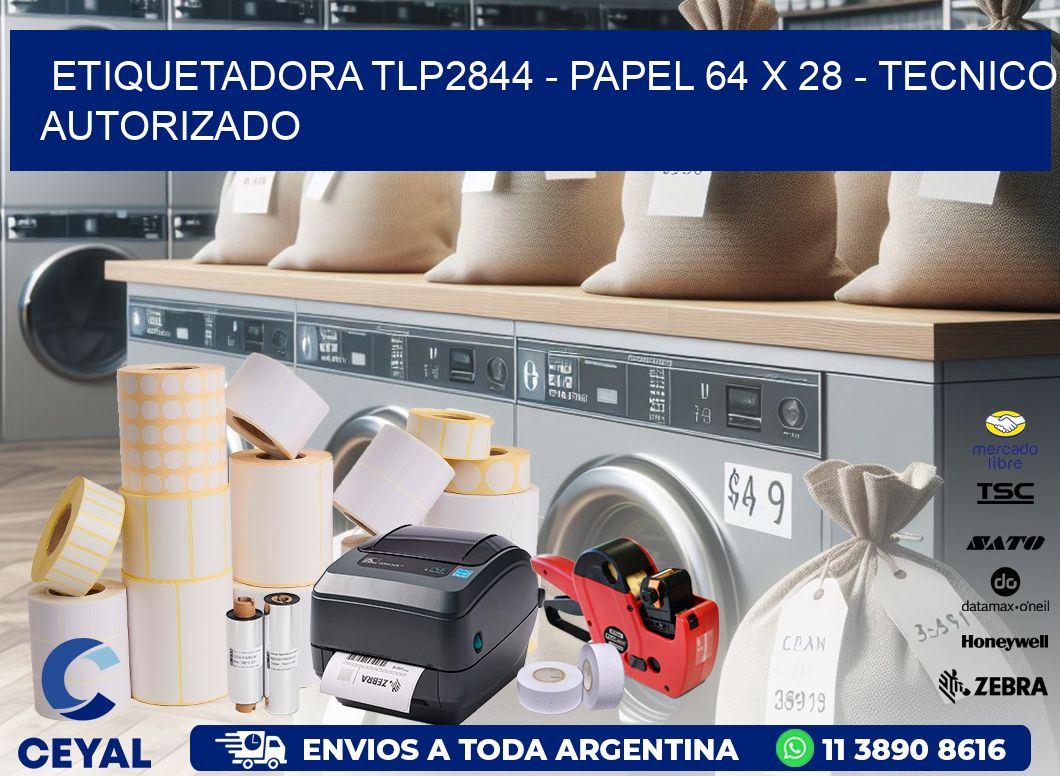 ETIQUETADORA TLP2844 - PAPEL 64 x 28 - TECNICO AUTORIZADO