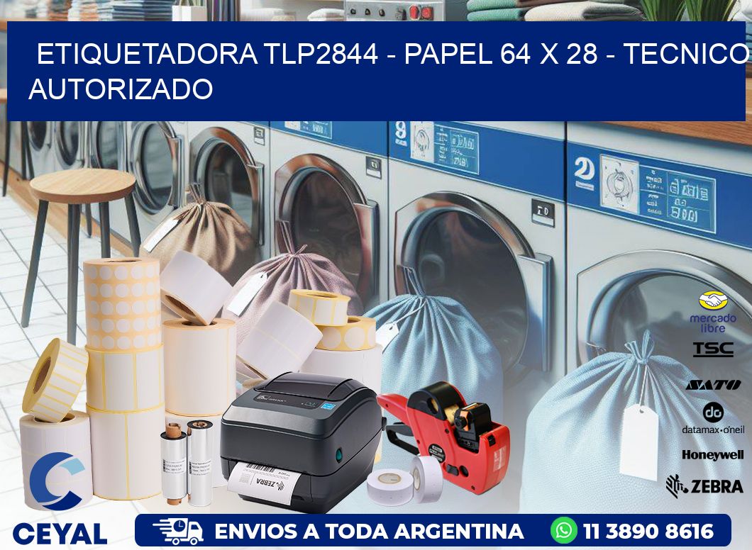 ETIQUETADORA TLP2844 – PAPEL 64 x 28 – TECNICO AUTORIZADO