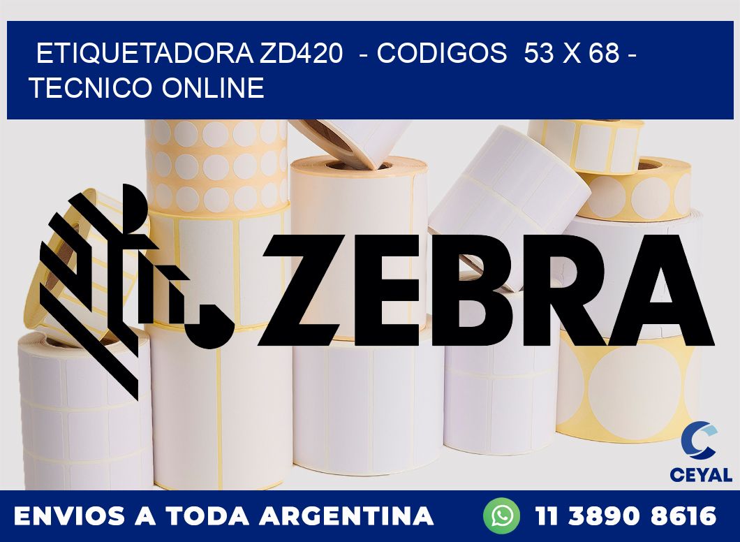 ETIQUETADORA ZD420  - CODIGOS  53 x 68 - TECNICO ONLINE