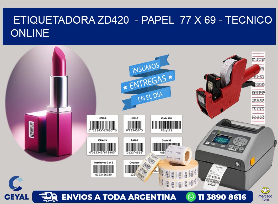 ETIQUETADORA ZD420  - PAPEL  77 x 69 - TECNICO ONLINE