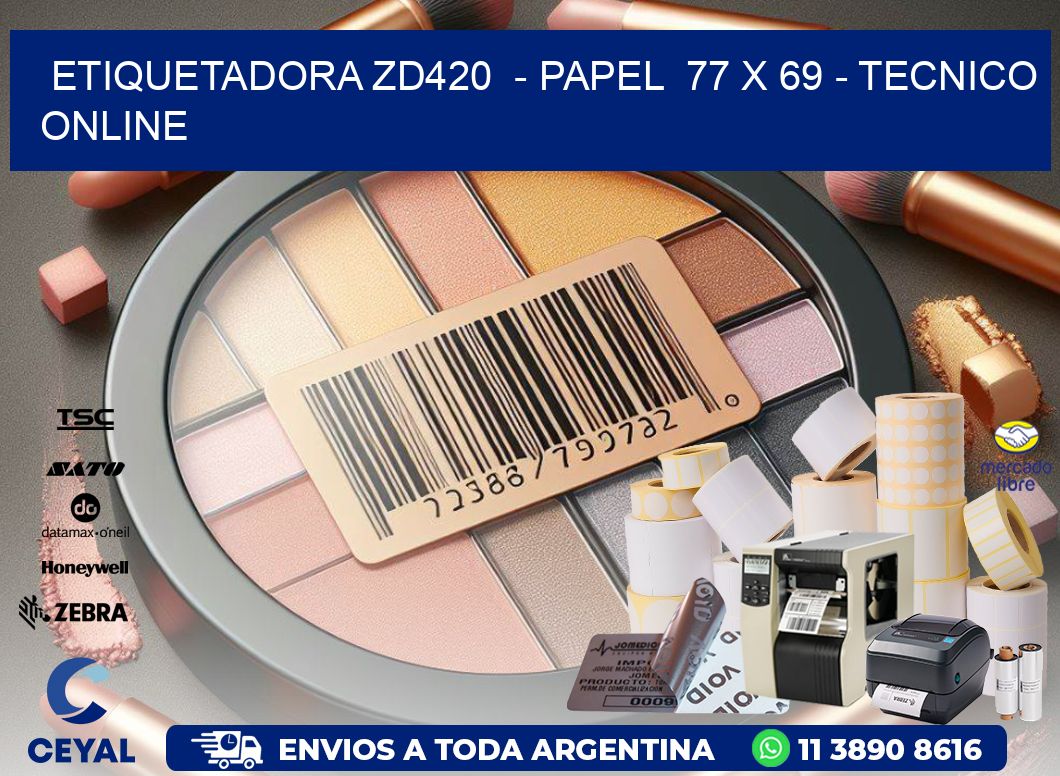 ETIQUETADORA ZD420  - PAPEL  77 x 69 - TECNICO ONLINE