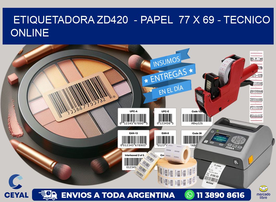 ETIQUETADORA ZD420  - PAPEL  77 x 69 - TECNICO ONLINE