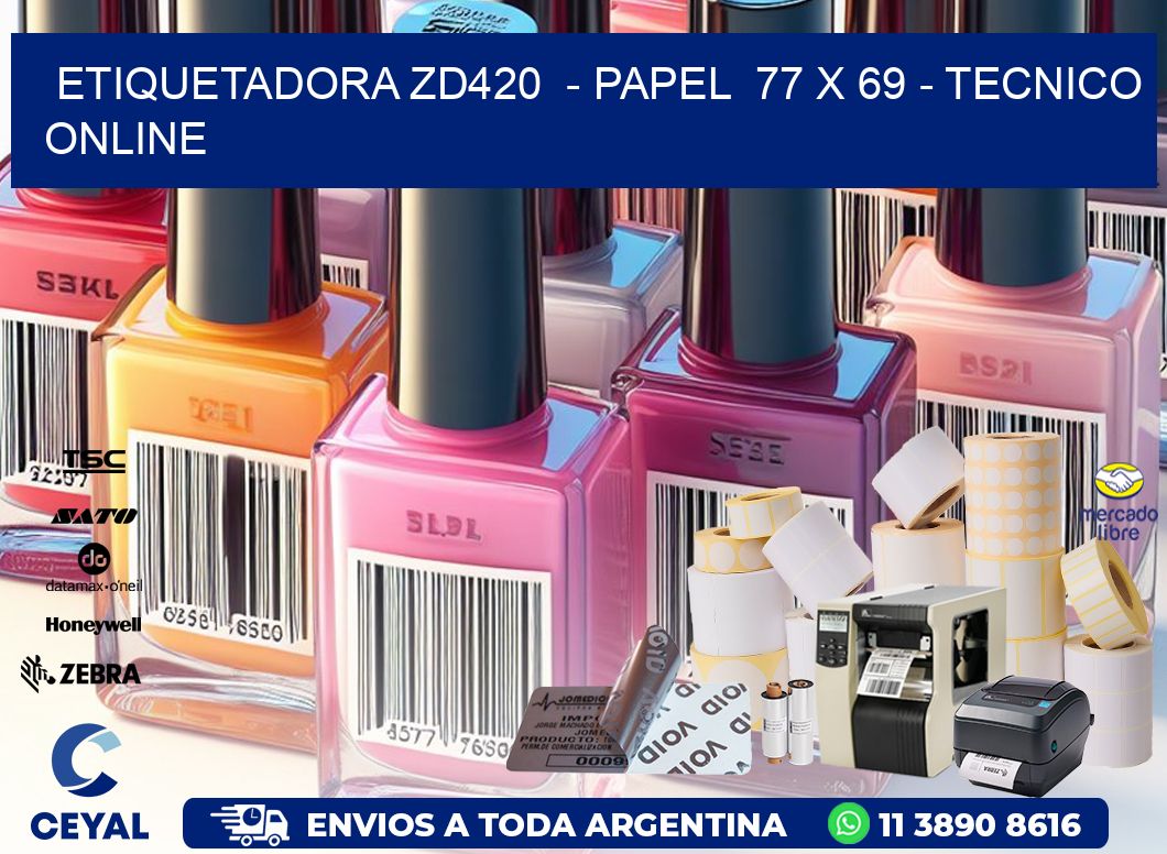 ETIQUETADORA ZD420  - PAPEL  77 x 69 - TECNICO ONLINE