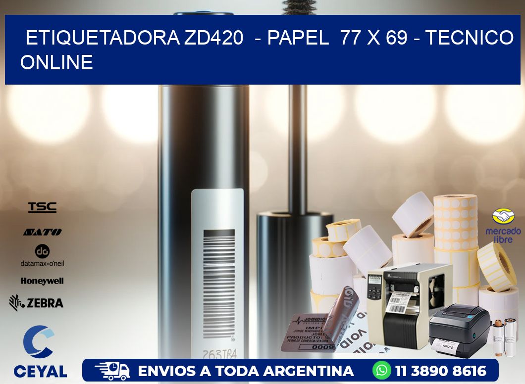 ETIQUETADORA ZD420  – PAPEL  77 x 69 – TECNICO ONLINE