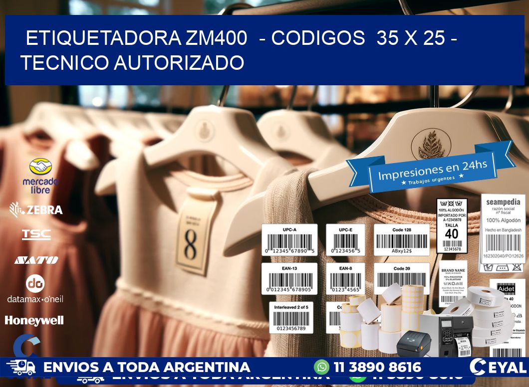 ETIQUETADORA ZM400  - CODIGOS  35 x 25 - TECNICO AUTORIZADO