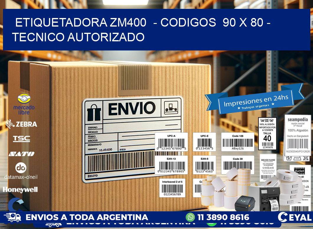 ETIQUETADORA ZM400  - CODIGOS  90 x 80 - TECNICO AUTORIZADO