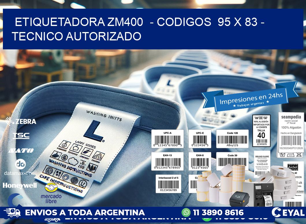 ETIQUETADORA ZM400  - CODIGOS  95 x 83 - TECNICO AUTORIZADO