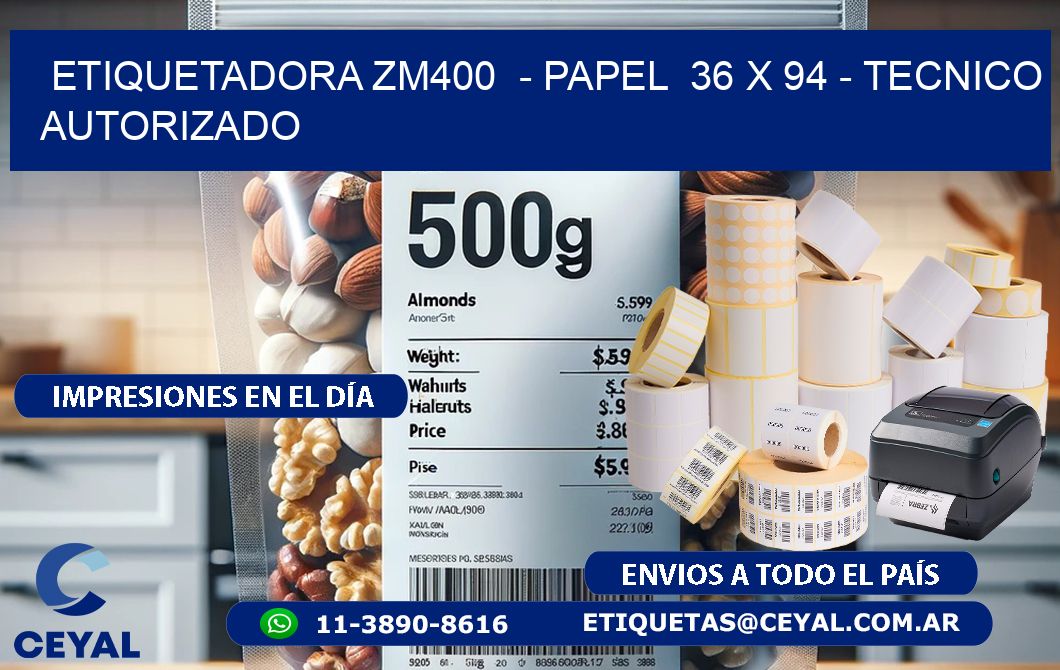 ETIQUETADORA ZM400  - PAPEL  36 x 94 - TECNICO AUTORIZADO