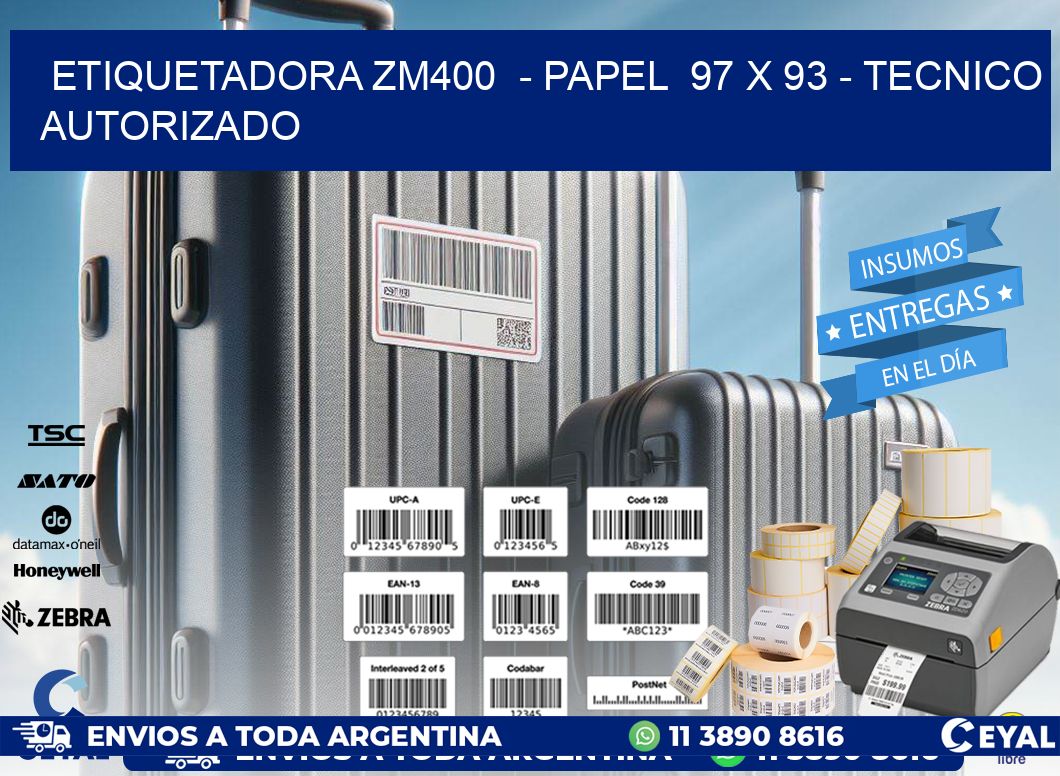 ETIQUETADORA ZM400  - PAPEL  97 x 93 - TECNICO AUTORIZADO