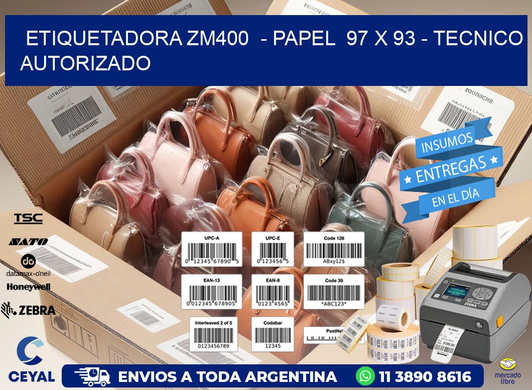 ETIQUETADORA ZM400  - PAPEL  97 x 93 - TECNICO AUTORIZADO