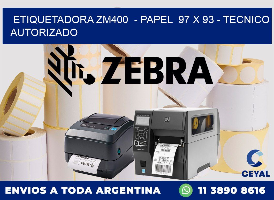 ETIQUETADORA ZM400  - PAPEL  97 x 93 - TECNICO AUTORIZADO