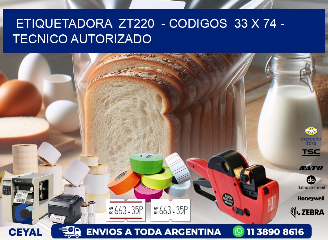ETIQUETADORA  ZT220  - CODIGOS  33 x 74 - TECNICO AUTORIZADO