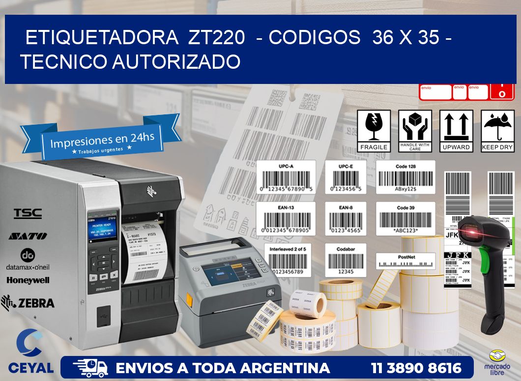 ETIQUETADORA  ZT220  - CODIGOS  36 x 35 - TECNICO AUTORIZADO