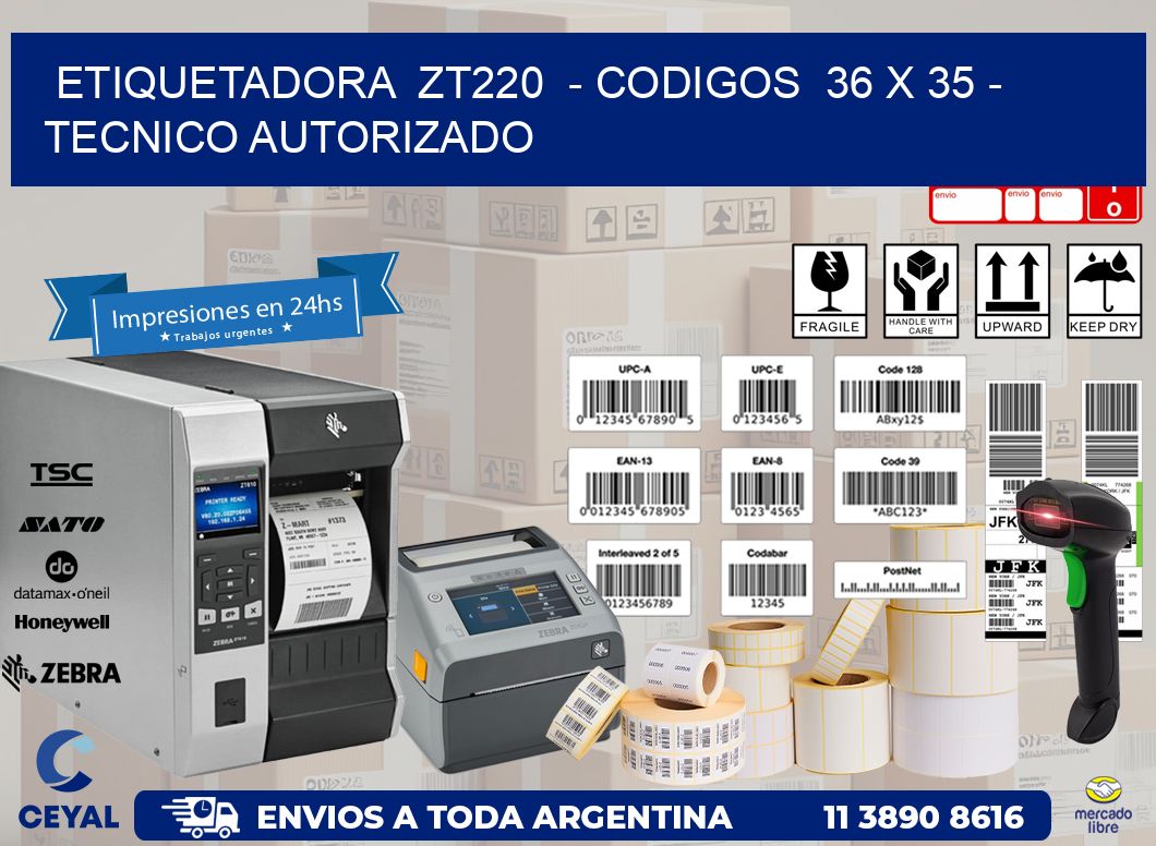 ETIQUETADORA  ZT220  - CODIGOS  36 x 35 - TECNICO AUTORIZADO