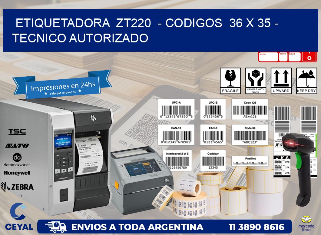 ETIQUETADORA  ZT220  - CODIGOS  36 x 35 - TECNICO AUTORIZADO