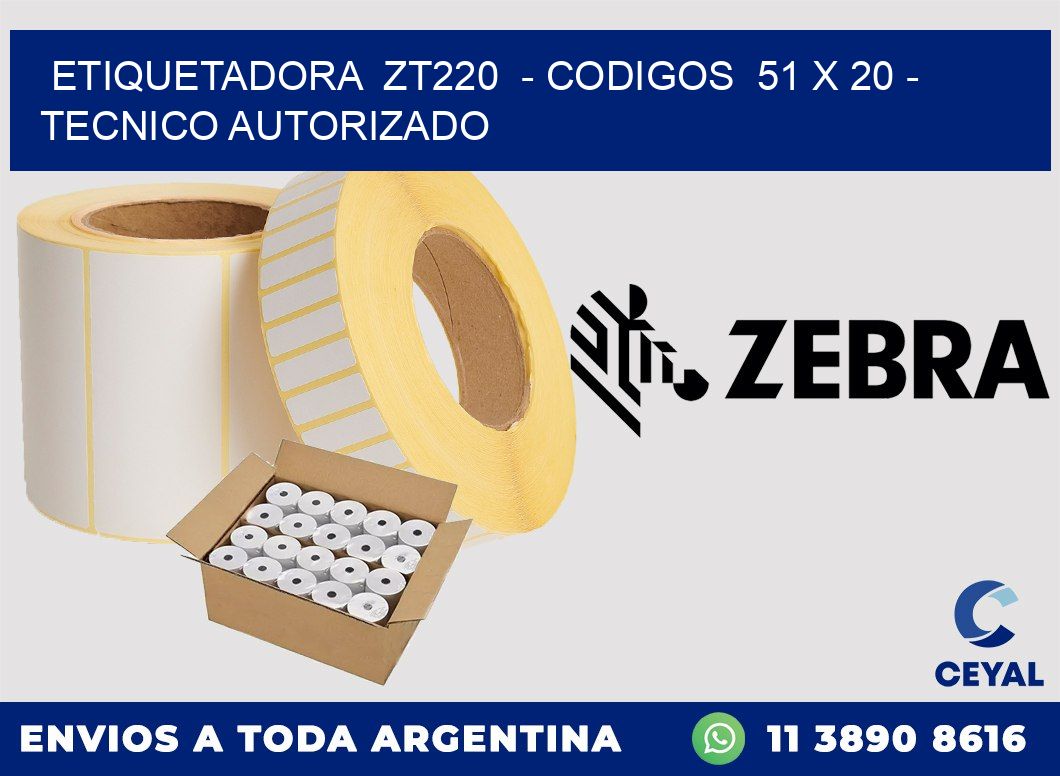 ETIQUETADORA ZT220 - CODIGOS 51 x 20 - TECNICO AUTORIZADO