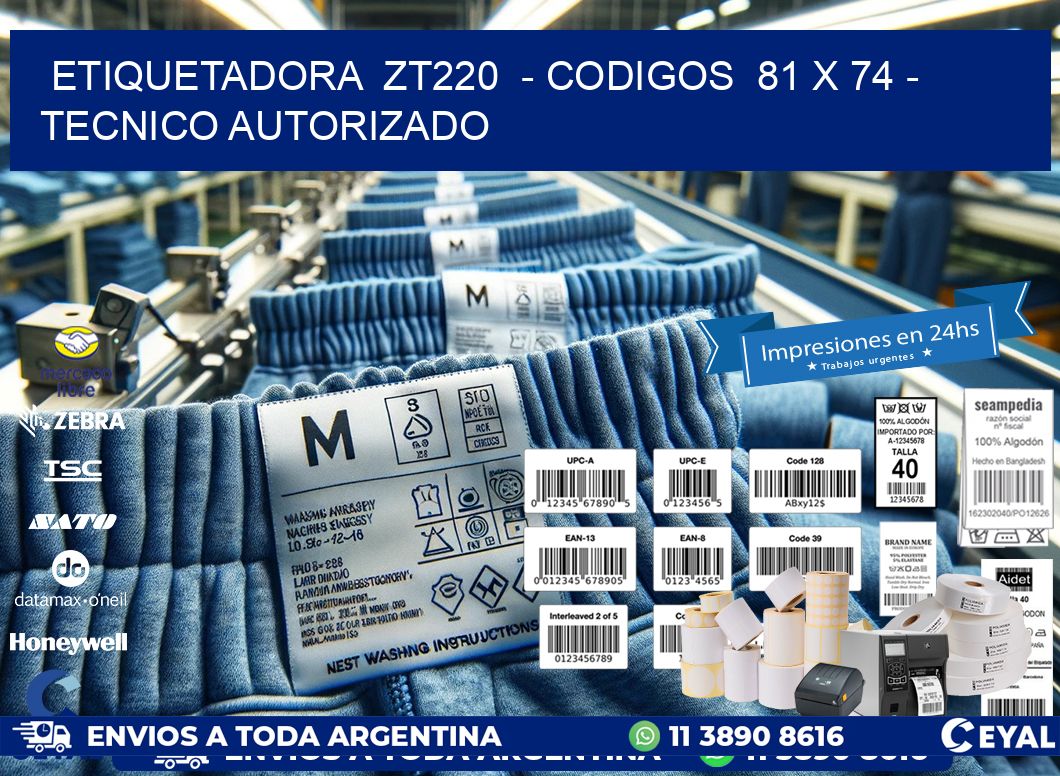 ETIQUETADORA ZT220 - CODIGOS 81 x 74 - TECNICO AUTORIZADO