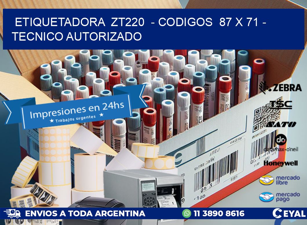 ETIQUETADORA  ZT220  – CODIGOS  87 x 71 – TECNICO AUTORIZADO