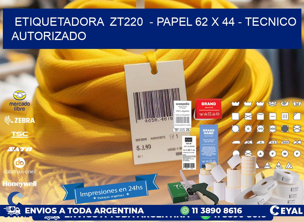 ETIQUETADORA ZT220 - PAPEL 62 x 44 - TECNICO AUTORIZADO