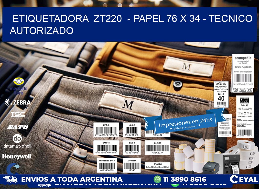 ETIQUETADORA  ZT220  - PAPEL 76 x 34 - TECNICO AUTORIZADO