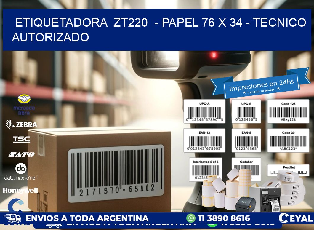 ETIQUETADORA  ZT220  - PAPEL 76 x 34 - TECNICO AUTORIZADO