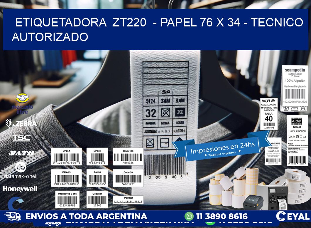 ETIQUETADORA  ZT220  - PAPEL 76 x 34 - TECNICO AUTORIZADO