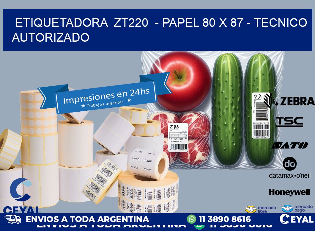 ETIQUETADORA ZT220 - PAPEL 80 x 87 - TECNICO AUTORIZADO