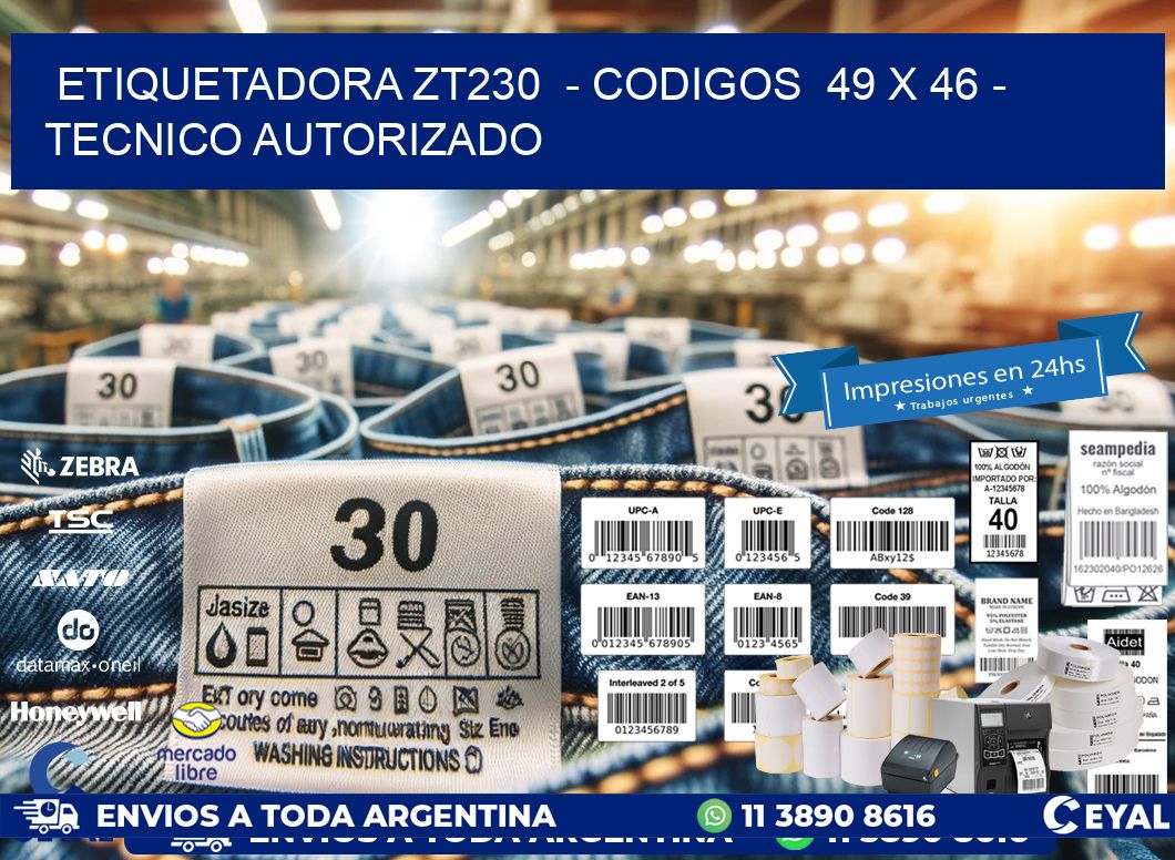 ETIQUETADORA ZT230  - CODIGOS  49 x 46 - TECNICO AUTORIZADO