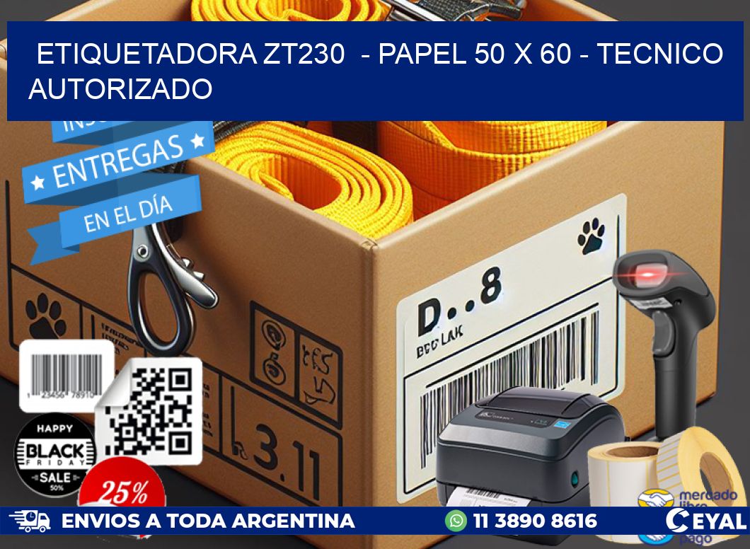 ETIQUETADORA ZT230 - PAPEL 50 x 60 - TECNICO AUTORIZADO